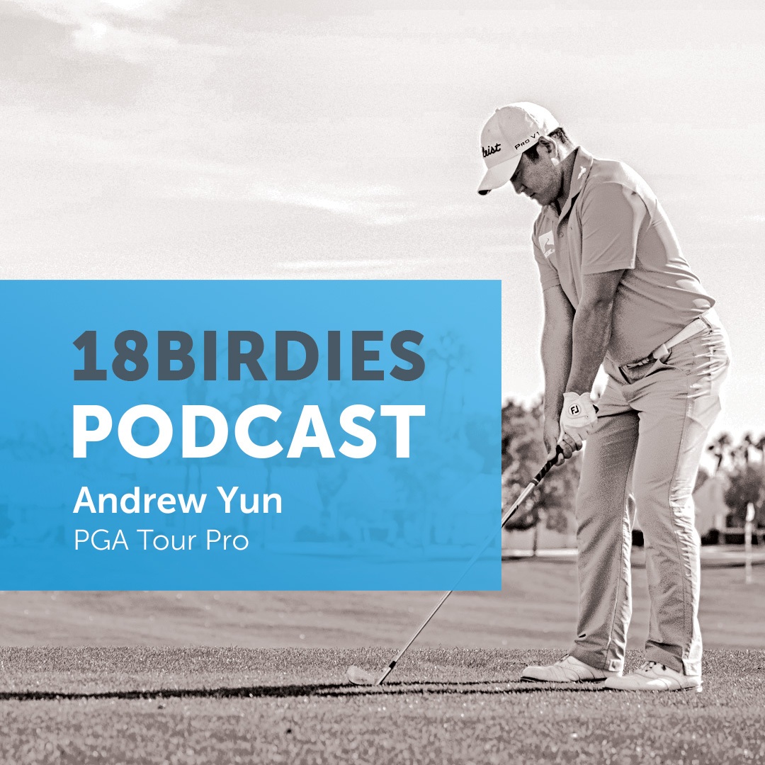 18Birdies Podcast: PGA Tour Rookie Andrew Yun